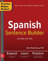 Practice Makes Perfect Spanish Sentence Builder, Second Edition - Nissenberg, Gilda