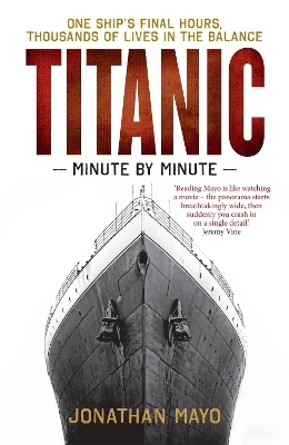 Titanic: Minute by Minute - Jonathan Mayo