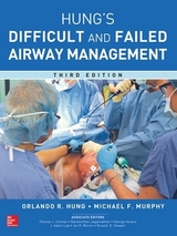 Management of the Difficult and Failed Airway, Third Edition - Hung, Orlando; Murphy, Michael