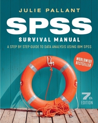 SPSS Survival Manual: A Step by Step Guide to Data Analysis using IBM SPSS - Julie Pallant