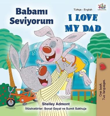 I Love My Dad (Turkish English Bilingual Book) - Shelley Admont, KidKiddos Books