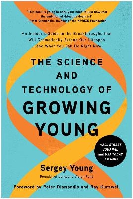 The Science and Technology of Growing Young - Sergey Young