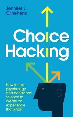 Choice Hacking - Jennifer L Clinehens