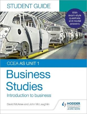 CCEA AS Unit 1 Business Studies Student Guide 1: Introduction to Business - John McLaughlin, David McAree