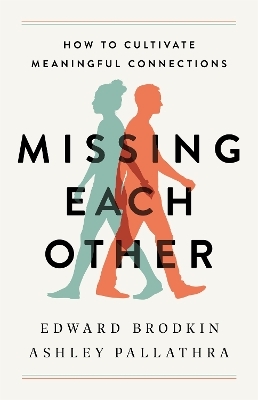 Missing Each Other - Edward Brodkin, Ashley Pallathra