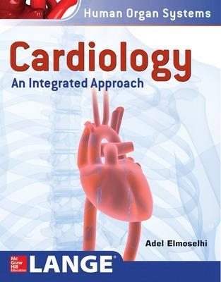 Cardiology: An Integrated Approach - Adel Elmoselhi