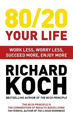 80/20 Your Life - Richard Koch