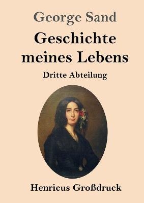 Geschichte meines Lebens (GroÃdruck) - George Sand