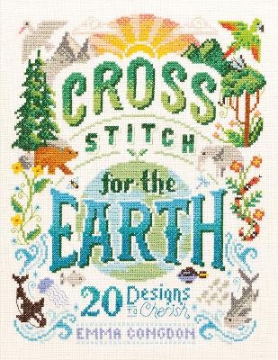 Cross Stitch for the Earth - Emma Congdon, Friends of the Earth Limited