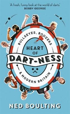 Heart of Dart-ness - Ned Boulting