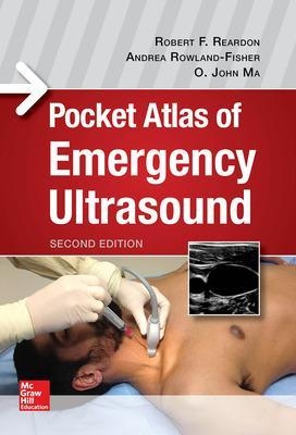 Pocket Atlas of Emergency Ultrasound, Second Edition - Robert Reardon, O. John Ma, Andrea Rowland-Fisher