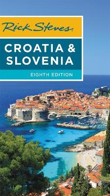 Rick Steves Croatia & Slovenia (Eighth Edition) - Cameron Hewitt, Rick Steves