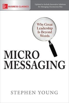 Micromessaging: Why Great Leadership is Beyond Words - Stephen Young