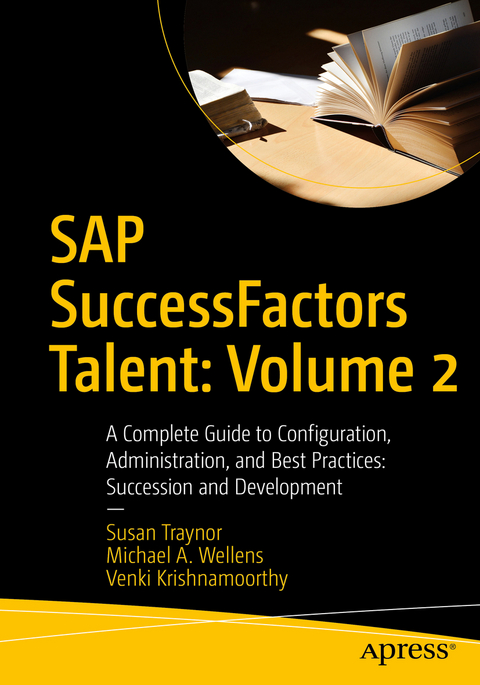 SAP SuccessFactors Talent: Volume 2 - Susan Traynor, Michael A. Wellens, Venki Krishnamoorthy