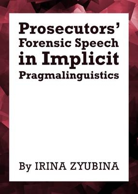 Prosecutors' Forensic Speech in Implicit Pragmalinguistics -  Irina Zyubina