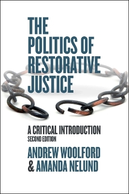 The Politics of Restorative Justice - Andrew Woolford, Amanda Nelund