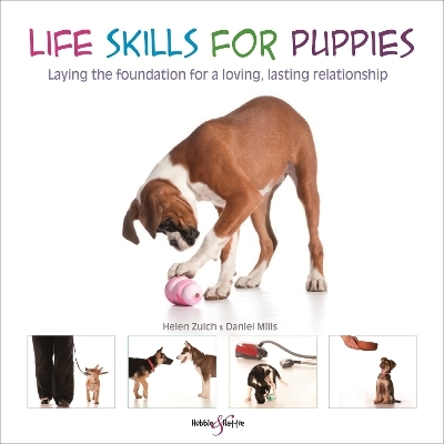 Life Skills for Puppies - Helen Zulch, Daniel Mills, Peter Baumber