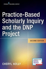 Practice-Based Scholarly Inquiry and the DNP Project - Holly, Cheryl