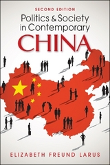 Politics and Society in Contemporary China - Larus, Elizabeth Freund