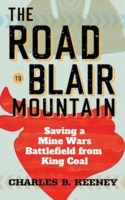 The Road to Blair Mountain - Charles B. Keeney