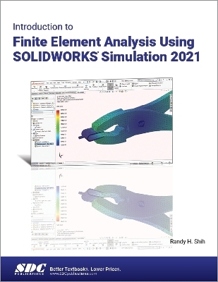 Introduction to Finite Element Analysis Using SOLIDWORKS Simulation 2021 - Randy H. Shih