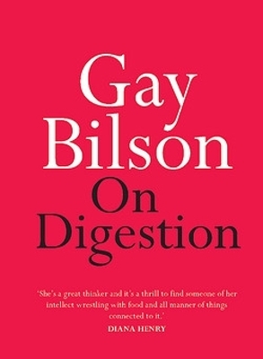 On Digestion - Gay Bilson