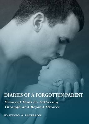 Diaries of a Forgotten Parent -  Wendy A. Paterson