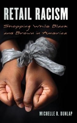 Retail Racism - Michelle R. Dunlap