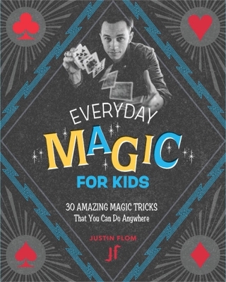 Everyday Magic for Kids - Justin Flom