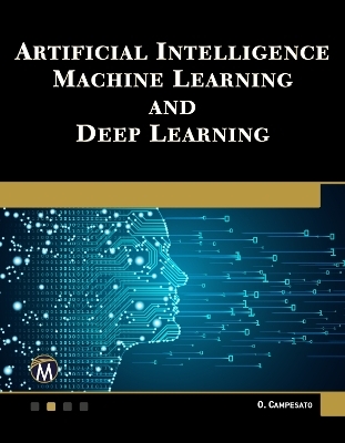 Artificial Intelligence, Machine Learning, and Deep Learning - Oswald Campesato