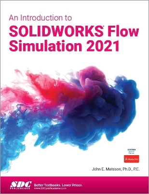 An Introduction to SOLIDWORKS Flow Simulation 2021 - John Matsson