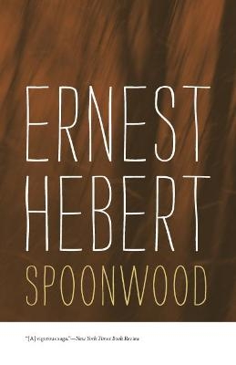 Spoonwood - Ernest Hebert