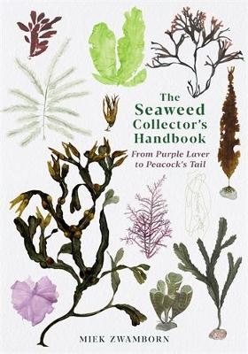 The Seaweed Collector's Handbook - Miek Zwamborn