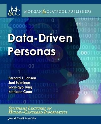 Data-Driven Personas - Bernard J. Jansen, Joni Salminen, Soon-gyo Jung, Kathleen Guan