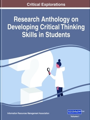 Research Anthology on Developing Critical Thinking Skills in Students -  Information Resources Management Association