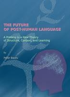 Future of Post-Human Language -  Peter Baofu