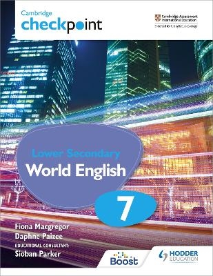 Cambridge Checkpoint Lower Secondary World English Student's Book 7 - Fiona Macgregor, Daphne Paizee