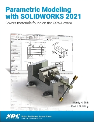 Parametric Modeling with SOLIDWORKS 2021 - Randy H. Shih, Paul J. Schilling