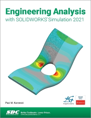 Engineering Analysis with SOLIDWORKS Simulation 2021 - Paul Kurowski