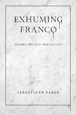 Exhuming Franco - Sebastiaan Faber