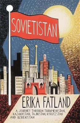 Sovietistan - Erika Fatland