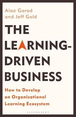 The Learning-Driven Business - Alaa Garad, Jeff Gold