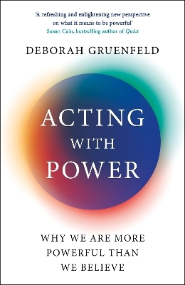 Acting with Power - Deborah Gruenfeld