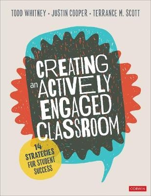 Creating an Actively Engaged Classroom - Todd Whitney, Justin T. Cooper, Terrance M. Scott