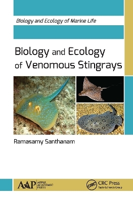 Biology and Ecology of Venomous Stingrays - Ramasamy Santhanam