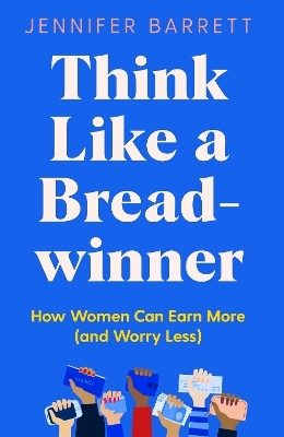 Think Like a Breadwinner - Jennifer Barrett