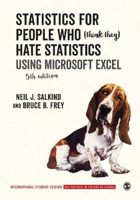 Statistics for People Who (Think They) Hate Statistics - International Student Edition - Neil J. Salkind, Bruce B. Frey