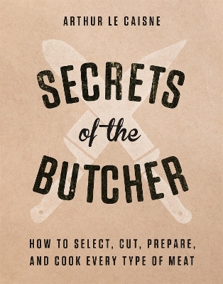 Secrets of the Butcher - Arthur Le Caisne