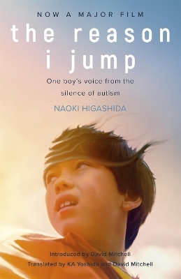 The Reason I Jump: one boy's voice from the silence of autism - Naoki Higashida