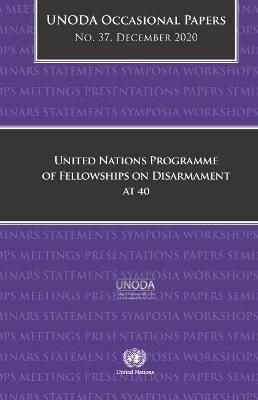 United Nations Programme of Fellowships on Disarmament at 40 -  United Nations: Office for Disarmament Affairs